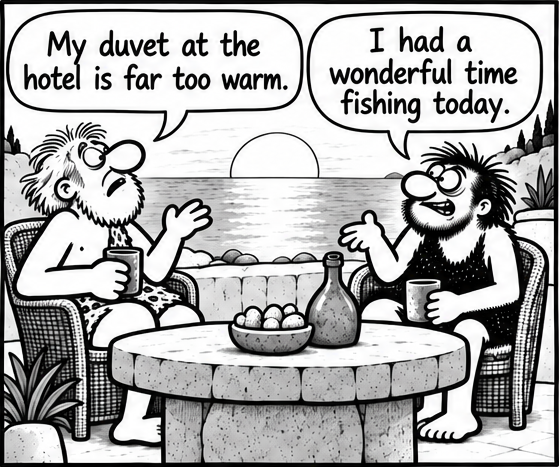 On a seaside terrace at sunset, the older friend complains, “My duvet at the hotel is far too warm.” Bjorn replies, “I had a wonderful time fishing today.”